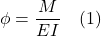 \phi = \dfrac{M}{EI} \quad (1)