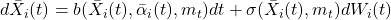  d\bar{X}_i(t) = b(\bar{X}_i(t), \bar{\alpha}_i(t), m_t)dt + \sigma(\bar{X}_i(t), m_t)dW_i(t) 