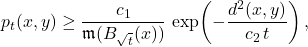 \displaystyle p_t(x,y)\ge \frac{c_1}{\mathfrak{m}(B_{\sqrt{t}}(x))}\, \exp\!\left(-\frac{d^2(x,y)}{c_2\,t}\right), 