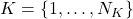 K = \{1, \ldots, N_K\}