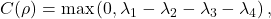  C(\rho) = \max\left(0, \lambda_1 - \lambda_2 - \lambda_3 - \lambda_4\right), \tag{5} 