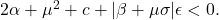  2\alpha + \mu^2 + c + |\beta + \mu\sigma|\epsilon < 0. \tag{22} 