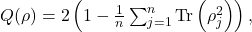  Q(\rho) = 2\left(1 - \frac{1}{n}\sum_{j=1}^n \mathrm{Tr}\left(\rho_j^2\right)\right), \tag{6} 