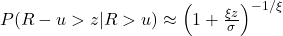  P(R - u > z | R > u) \approx \left( 1 + \frac{\xi z}{\sigma} \right)^{-1/\xi} 
