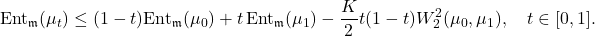 \displaystyle \mathrm{Ent}_{\mathfrak{m}}(\mu_t)\le (1-t)\mathrm{Ent}_{\mathfrak{m}}(\mu_0)+t\,\mathrm{Ent}_{\mathfrak{m}}(\mu_1)-\frac{K}{2}t(1-t)W_2^2(\mu_0,\mu_1), \quad t\in[0,1]. 