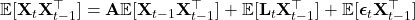  \mathbb{E}[\mathbf{X}_t \mathbf{X}_{t-1}^\top] = \mathbf{A} \mathbb{E}[\mathbf{X}_{t-1} \mathbf{X}_{t-1}^\top] + \mathbb{E}[\mathbf{L}_t \mathbf{X}_{t-1}^\top] + \mathbb{E}[\boldsymbol{\epsilon}_t \mathbf{X}_{t-1}^\top] 
