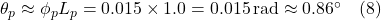 \theta_p \approx \phi_p L_p = 0.015 \times 1.0 = 0.015 \, \text{rad} \approx 0.86^\circ \quad (8)