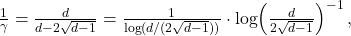 \frac{1}{\gamma} = \frac{d}{d - 2\sqrt{d-1}} = \frac{1}{\log(d/(2\sqrt{d-1}))} \cdot \log\!\left(\frac{d}{2\sqrt{d-1}}\right)^{-1}, \tag{22}