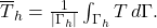  \overline{T}_h = \frac{1}{|\Gamma_h|}\int_{\Gamma_h} T \, d\Gamma. \tag{6} 
