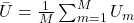 \bar{U} = \frac{1}{M} \sum_{m=1}^M U_m