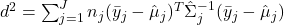 d^2 = \sum_{j=1}^{J} n_j (\bar{y}_j - \hat{\mu}_j)^T \hat{\Sigma}_j^{-1} (\bar{y}_j - \hat{\mu}_j)