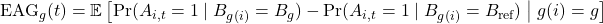  \text{EAG}_g(t)=\mathbb{E}\left[\Pr(A_{i,t}=1\mid B_{g(i)}=B_g)-\Pr(A_{i,t}=1\mid B_{g(i)}=B_{\text{ref}})\; \big|\; g(i)=g\right]\tag{6} 