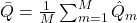 \bar{Q} = \frac{1}{M} \sum_{m=1}^M \hat{Q}_m