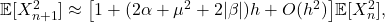  \mathbb{E}[X_{n+1}^2] \approx \bigl[1 + (2\alpha + \mu^2 + 2|\beta|)h + O(h^2)\bigr]\mathbb{E}[X_n^2], \tag{49} 