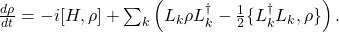  \frac{d\rho}{dt} = -i[H,\rho] + \sum_k \left(L_k \rho L_k^\dagger - \frac{1}{2}\{L_k^\dagger L_k,\rho\}\right). \tag{1} 