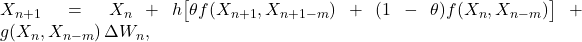  X_{n+1} = X_n + h\bigl[\theta f(X_{n+1}, X_{n+1-m}) + (1-\theta)f(X_n, X_{n-m})\bigr] + g(X_n, X_{n-m})\,\Delta W_n, \tag{14} 