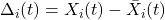  \Delta_i(t) = X_i(t) - \bar{X}_i(t) 