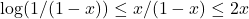 \log(1/(1-x)) \leq x/(1-x) \leq 2x