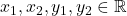 x_1, x_2, y_1, y_2 \in \mathbb{R}