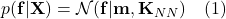  p(\mathbf{f} | \mathbf{X}) = \mathcal{N}(\mathbf{f} | \mathbf{m}, \mathbf{K}_{NN}) \quad (1) 