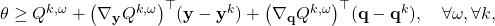  \theta \geq Q^{k,\omega} + \bigl(\nabla_{\mathbf{y}} Q^{k,\omega}\bigr)^\top (\mathbf{y} - \mathbf{y}^k) + \bigl(\nabla_{\mathbf{q}} Q^{k,\omega}\bigr)^\top (\mathbf{q} - \mathbf{q}^k), \quad \forall \omega, \forall k, \tag{14} 