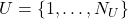 U = \{1, \ldots, N_U\}