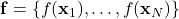  \mathbf{f} = \{f(\mathbf{x}_1), \dots, f(\mathbf{x}_N)\} 