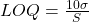  LOQ = \frac{10 \sigma}{S} 