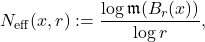 \displaystyle N_{\mathrm{eff}}(x,r):=\frac{\log \mathfrak{m}(B_r(x))}{\log r}, 