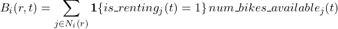 \displaystyle B_i(r,t)=\sum_{j\in N_i(r)} \mathbf{1}\{is\_renting_j(t)=1\}\,num\_bikes\_available_j(t)