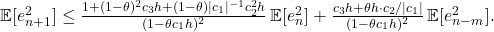  \mathbb{E}[e_{n+1}^2] \leq \frac{1 + (1-\theta)^2 c_3 h + (1-\theta)|c_1|^{-1}c_2^2 h}{(1 - \theta c_1 h)^2}\,\mathbb{E}[e_n^2] + \frac{c_3 h + \theta h \cdot c_2/|c_1|}{(1-\theta c_1 h)^2}\,\mathbb{E}[e_{n-m}^2]. \tag{47} 