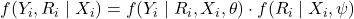 f(Y_i, R_i \mid X_i) = f(Y_i \mid R_i, X_i, \theta) \cdot f(R_i \mid X_i, \psi)