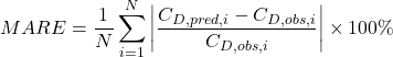 \displaystyle MARE = \frac{1}{N}\sum_{i=1}^{N}\left|\frac{C_{D,pred,i} - C_{D,obs,i}}{C_{D,obs,i}}\right| \times 100\%