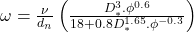 \omega = \frac{\nu}{d_n}\left(\frac{D_{*}^{3}.\phi^{0.6}}{18 + 0.8D_{*}^{1.65}.\phi^{-0.3}}\right)