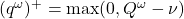 (q^\omega)^+ = \max(0, Q^\omega - \nu)