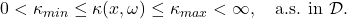  0 < \kappa_{min} \leq \kappa(x, \omega) \leq \kappa_{max} < \infty, \quad \text{a.s. in } \mathcal{D}. 