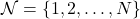  \mathcal{N} = \{1, 2, \dots, N\} 