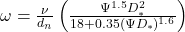 \omega = \frac{\nu}{d_n}\left(\frac{\Psi^{1.5} D_*^2}{18 + 0.35(\Psi D_*)^{1.6}}\right)