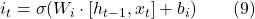  i_t = \sigma(W_i \cdot [h_{t-1}, x_t] + b_i) \quad \quad (9) 