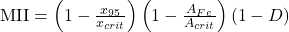  \mathrm{MII} = \left(1 - \frac{x_{95}}{x_{crit}}\right)\left(1 - \frac{A_{Fe}}{A_{crit}}\right)\left(1 - D\right) 
