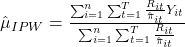 \hat{\mu}_{IPW} = \frac{\sum_{i=1}^n \sum_{t=1}^T \frac{R_{it}}{\hat{\pi}_{it}} Y_{it}}{\sum_{i=1}^n \sum_{t=1}^T \frac{R_{it}}{\hat{\pi}_{it}}}