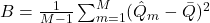 B = \frac{1}{M-1} \sum_{m=1}^M (\hat{Q}_m - \bar{Q})^2