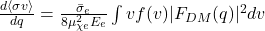  \frac{d \langle \sigma v \rangle}{dq} = \frac{\bar{\sigma}_e}{8 \mu_{\chi e}^2 E_e} \int v f(v) |F_{DM}(q)|^2 dv 