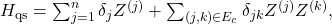  H_{\mathrm{qs}} = \sum_{j=1}^n \delta_j Z^{(j)} + \sum_{(j,k)\in E_c} \delta_{jk} Z^{(j)}Z^{(k)}, \tag{3} 