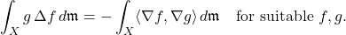 \displaystyle \int_X g\,\Delta f\,d\mathfrak{m}=-\int_X \langle \nabla f,\nabla g\rangle\,d\mathfrak{m} \quad \text{for suitable }f,g. 