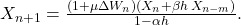  X_{n+1} = \frac{(1 + \mu\Delta W_n)(X_n + \beta h\, X_{n-m})}{1 - \alpha h}. \tag{38} 
