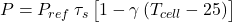 P = P_{ref}\,\tau_s\,\bigl[1-\gamma\,(T_{cell}-25)\bigr]