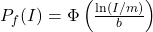  P_f(I) = \Phi\left(\frac{\ln(I/m)}{b}\right) 