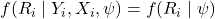 f(R_i \mid Y_i, X_i, \psi) = f(R_i \mid \psi)