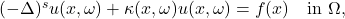  (-\Delta)^s u(x, \omega) + \kappa(x, \omega) u(x, \omega) = f(x) \quad \text{in } \Omega, 
